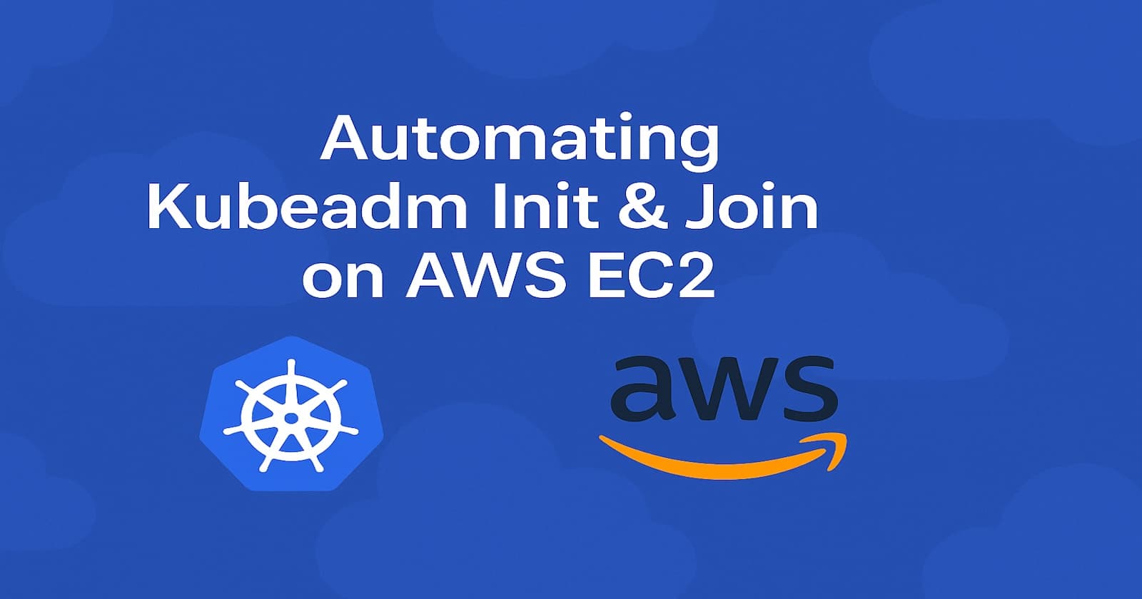Automating kubeadm Init & Join on AWS: My Cloud Homelab Approach